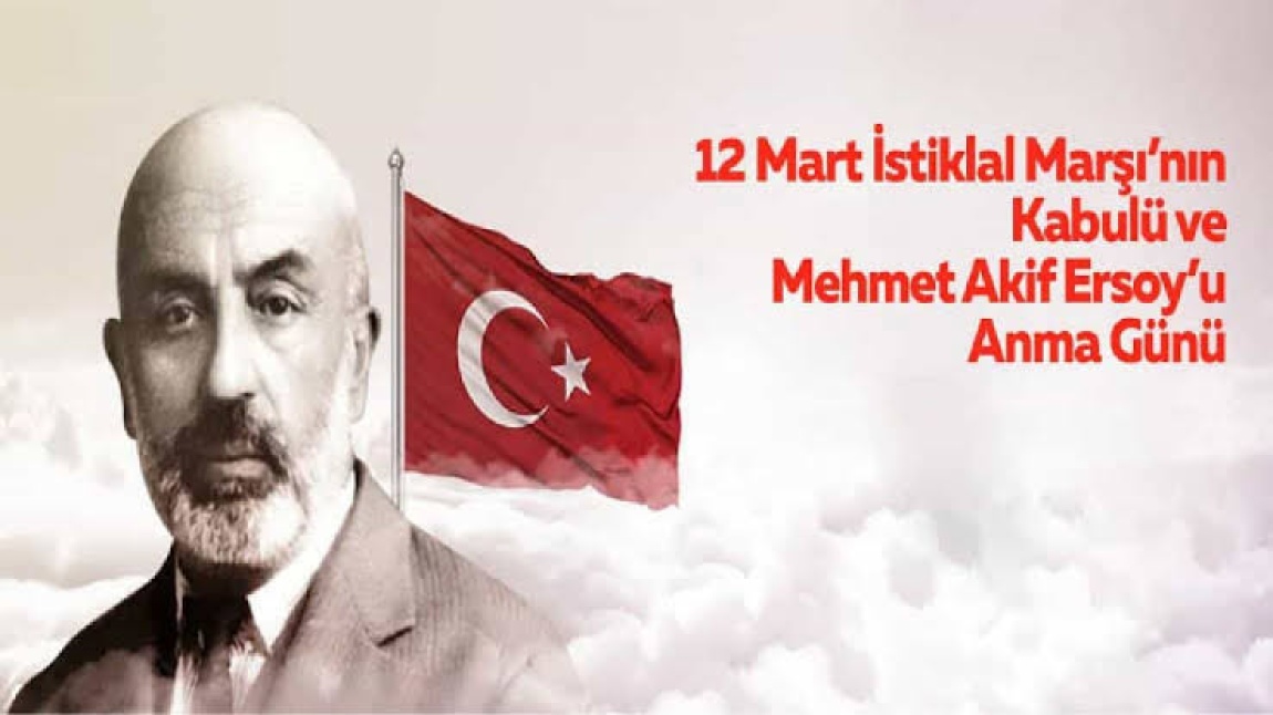 İstiklal Marşımızın Kabulü ve Vatan Şairimiz Mehmet Akif ERSOY’u Anma Günü